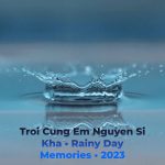 troi cung em nguyen si kha • rainy day memories • 2023