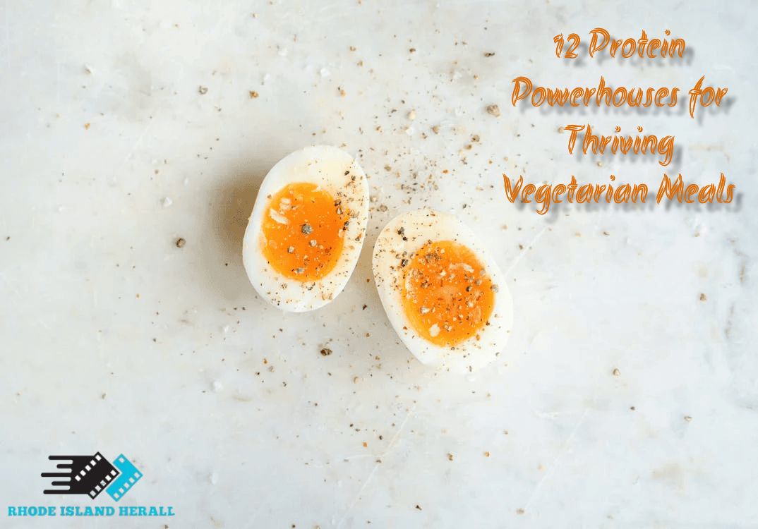 12 Protein Powerhouses for Thriving Vegetarian Meals
